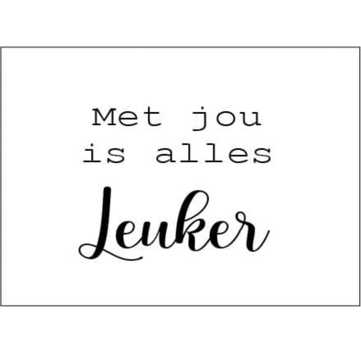 kaart met jou is alles leuker